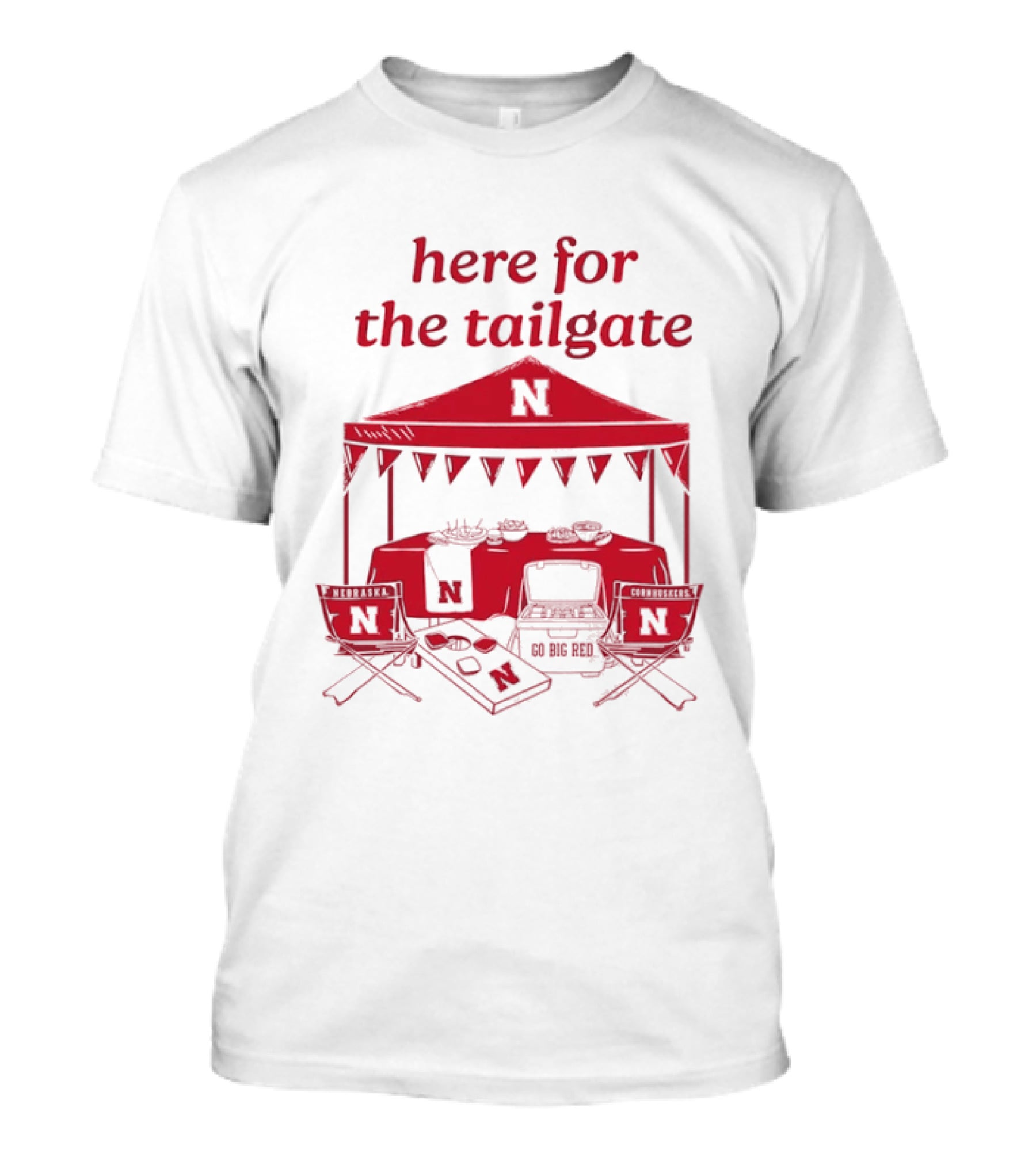 Nebraska Cornhuskers Here For The Tailgate Go Big Red N Logo Tent Tailgating Party T-Shirt