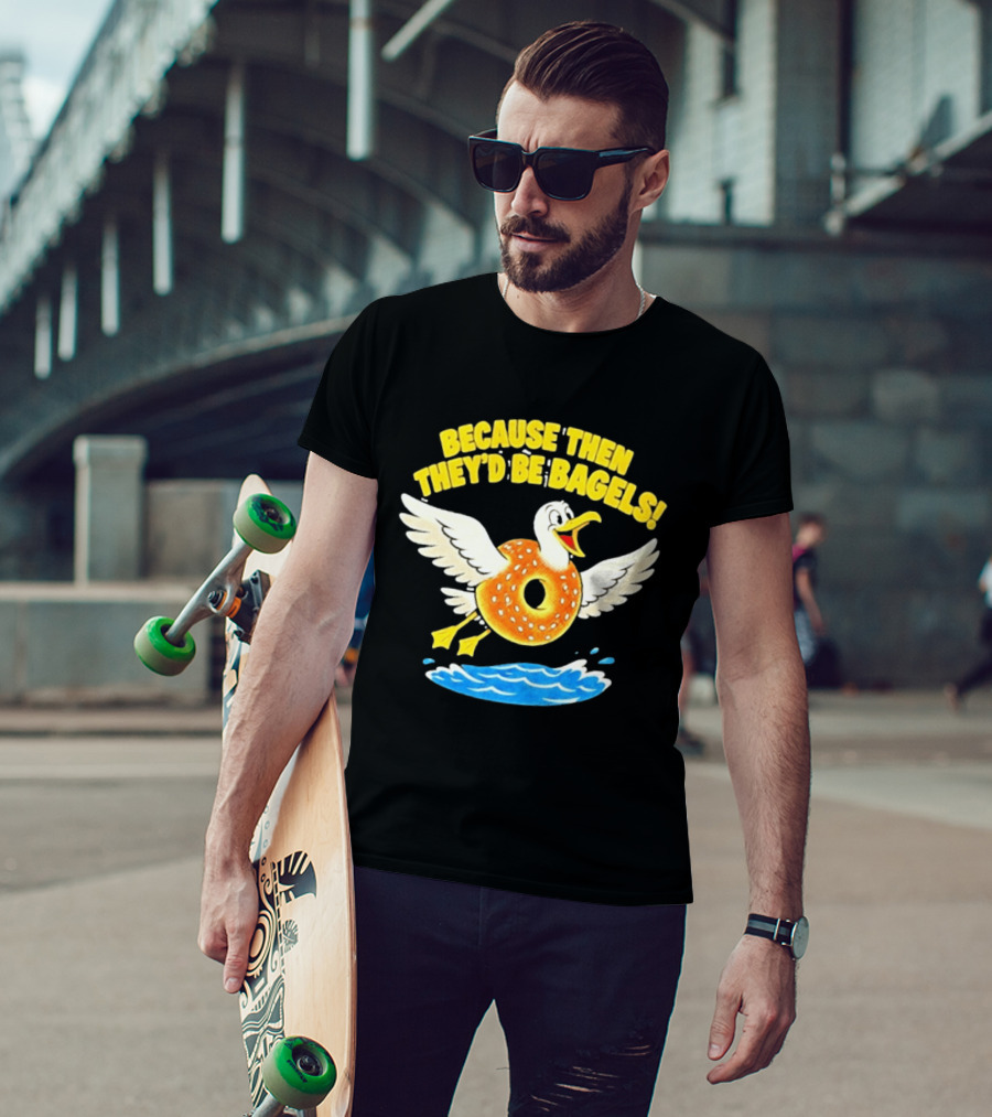 Because Then They'd Be Bagels Seagull Flying Over Water T-Shirt