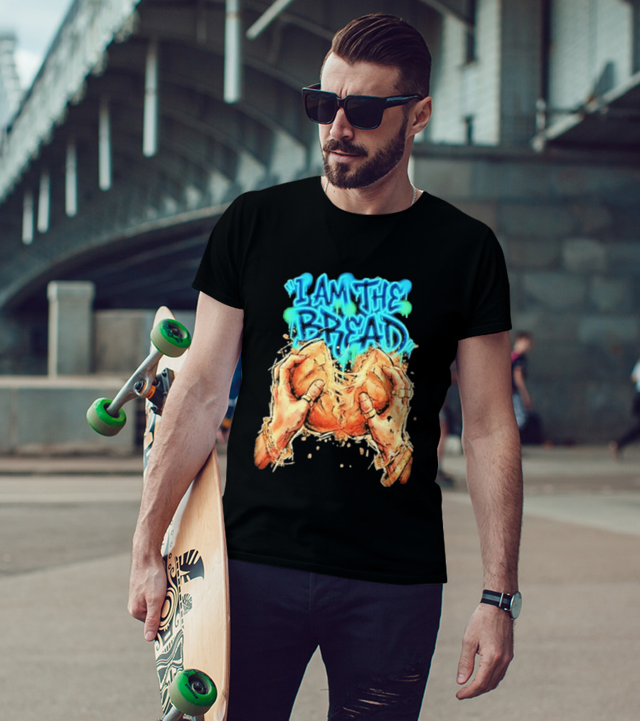 I Am The Bread Graffiti Street Art Style Featuring Hands Breaking Bread T-Shirt
