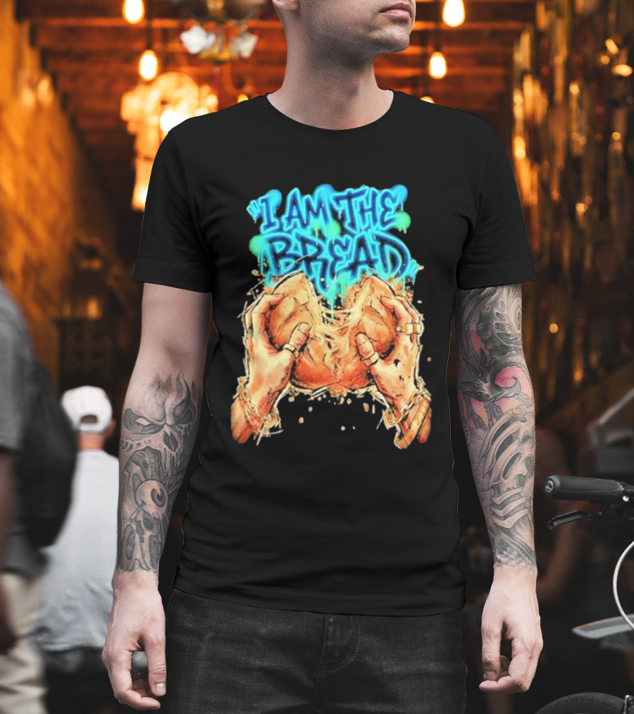 I Am The Bread Graffiti Street Art Style Featuring Hands Breaking Bread T-Shirt