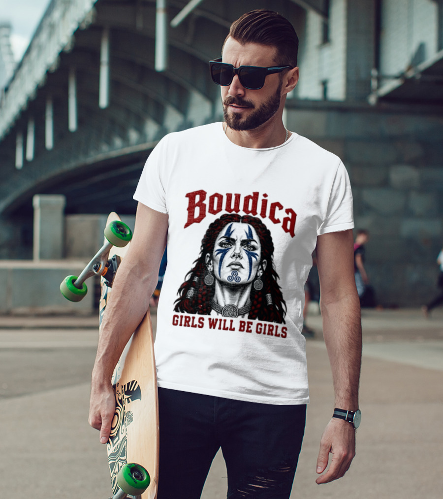 Boudica Girls Will Be Girls Queen Of The Iceni Tribe Celtic Warrior Blue Face Markings T-Shirt