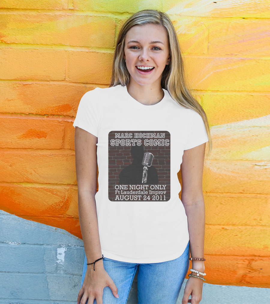 Marc Hochman Sports Comic One Night Only Ft Lauderdale Improv August 24 2011 T-Shirt