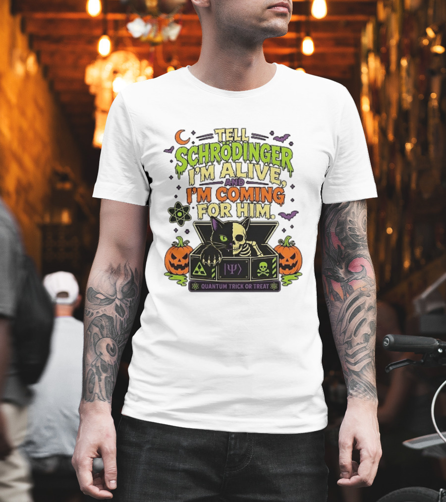 Tell Schrödinger I'm Alive And I'm Coming For Him Quantum Trick Or Treat Halloween Cat In Box With Pumpkins T-Shirt