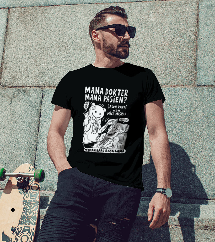 Mana Dokter Mana Pasien Jason Ranti Mice Misrad Teman Baru Rasa Lama T-Shirt