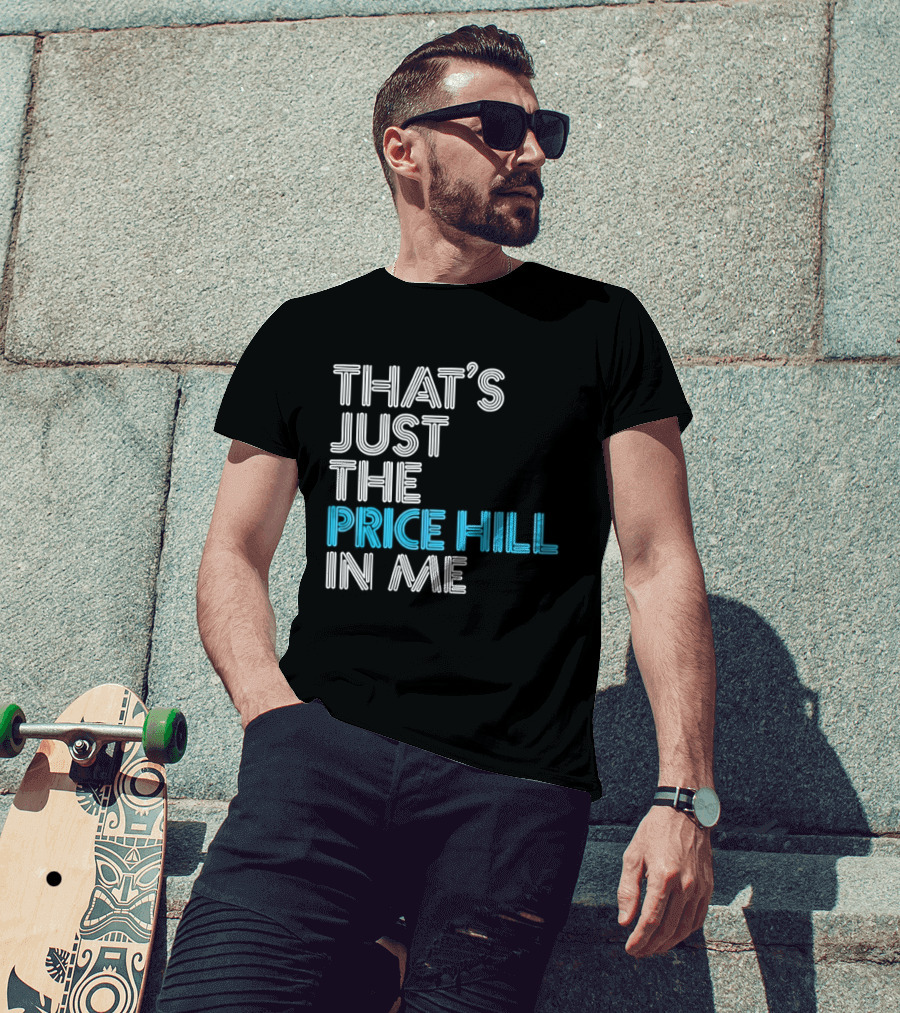 That's Just The Price Hill In Me Cincinnati T-Shirt