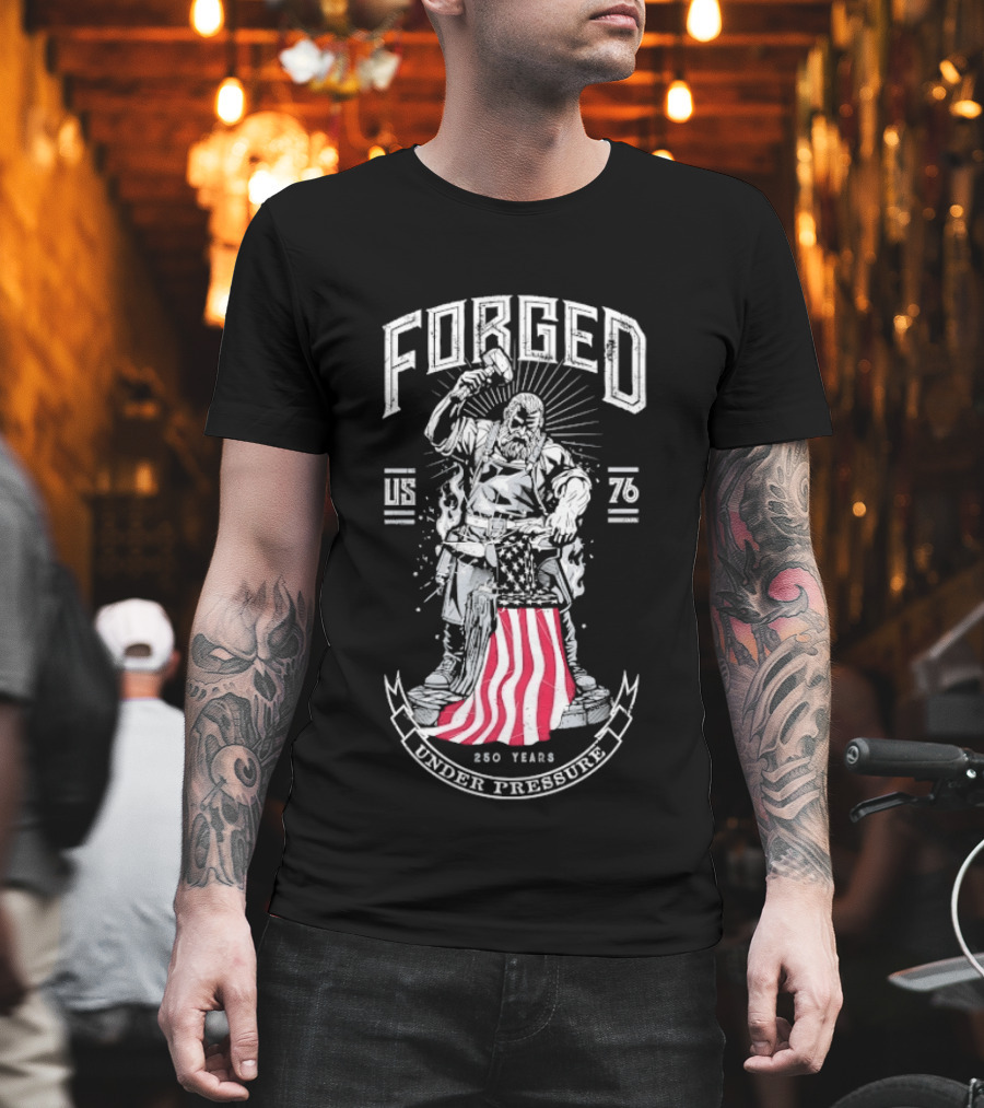 Forged 1776 Under Pressure Blacksmith 250 Years T-Shirt