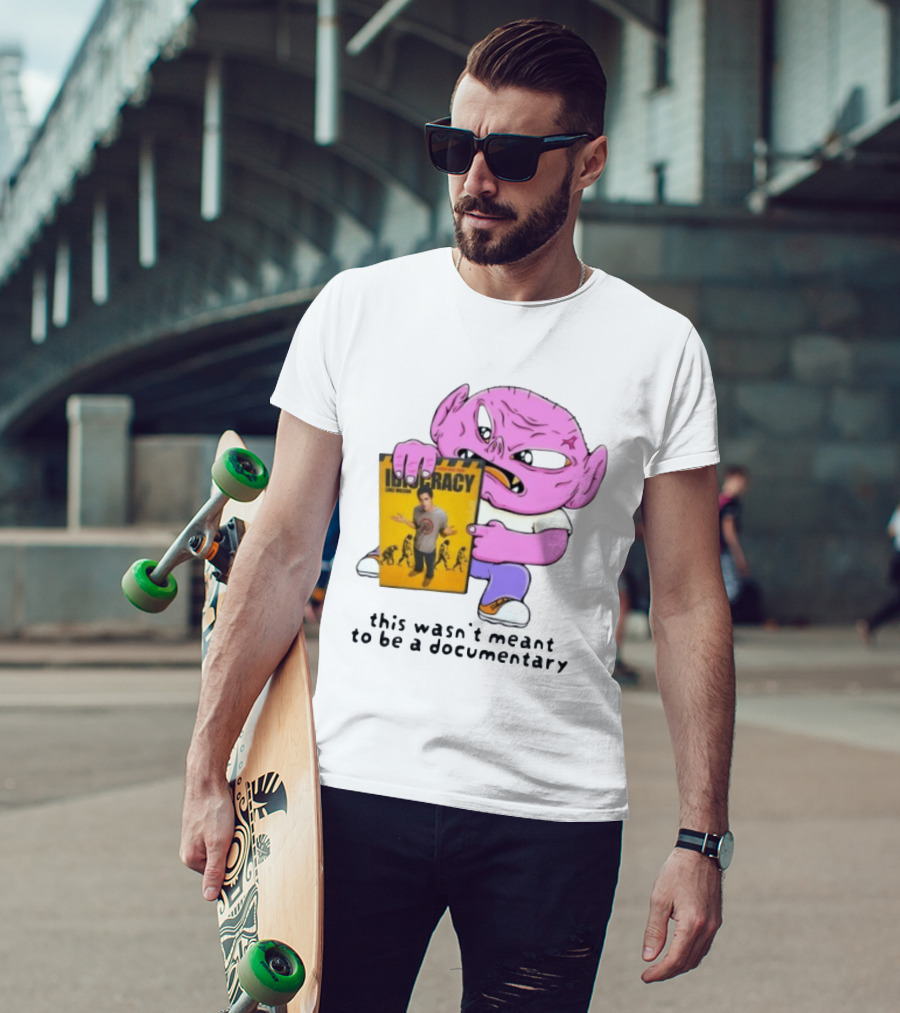 Idiocracy Luke Wilson This Wasn't Meant To Be A Documentary T-Shirt