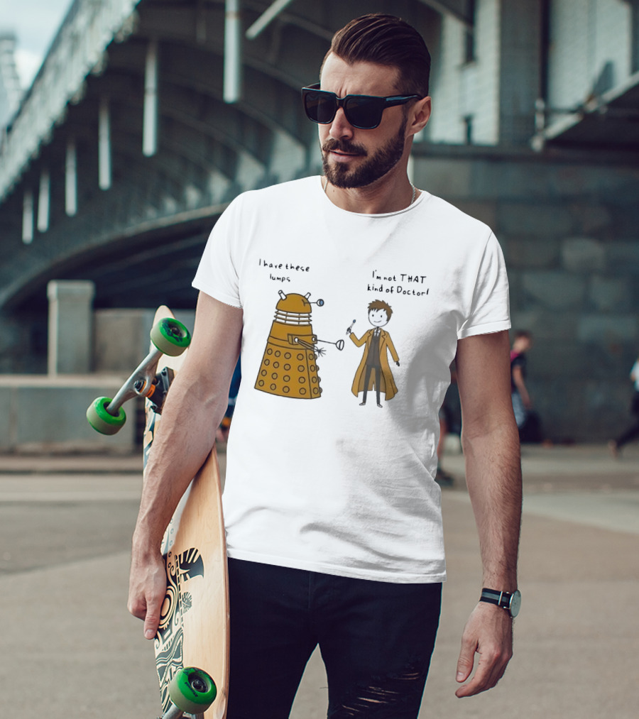 Doctor Who Dalek Humor I Have These Lumps I'm Not That Kind Of Doctor T-Shirt