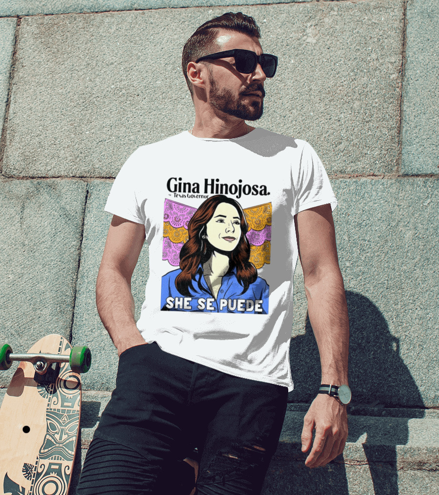 Gina Hinojosa For Texas Governor She Se Puede Empowerment T-Shirt