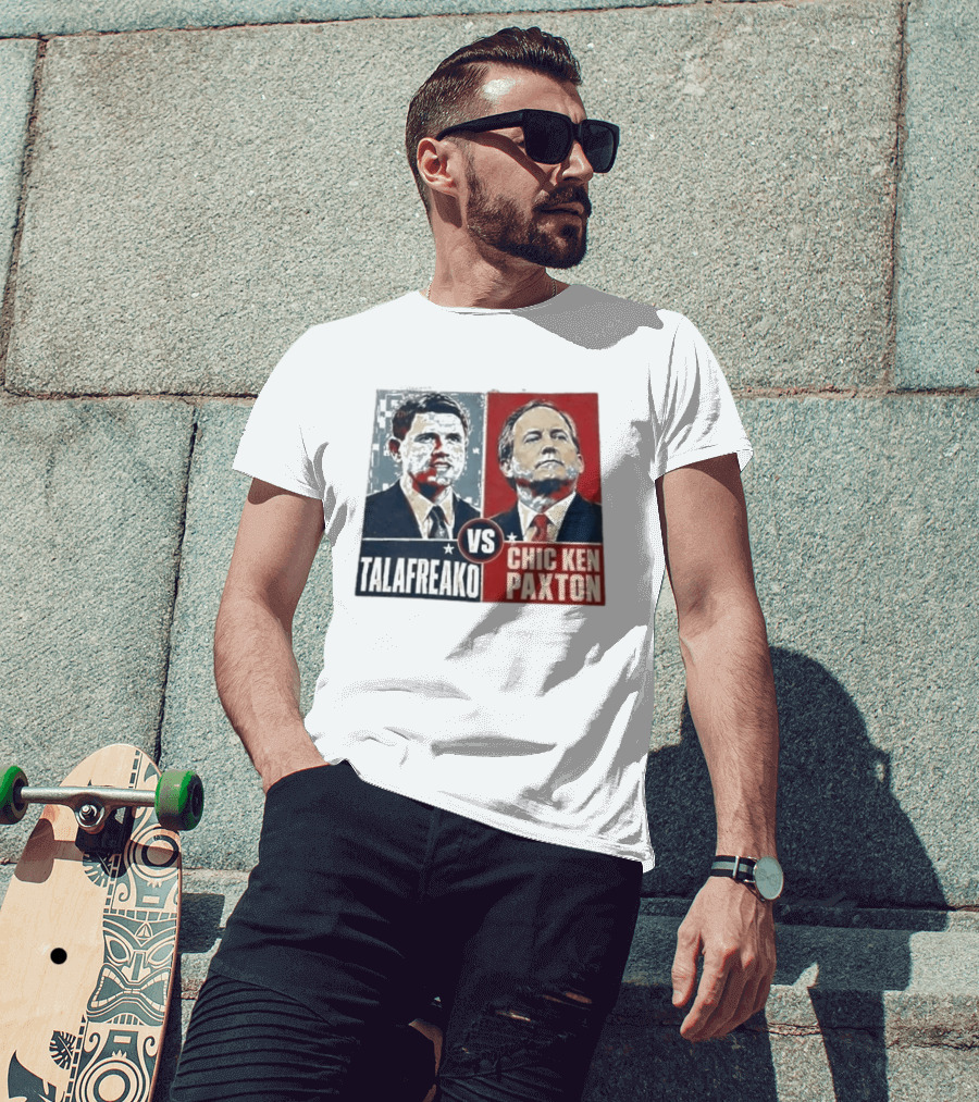 Talafreako Vs Chic Ken Paxton Political Parody Election Matchup T-Shirt