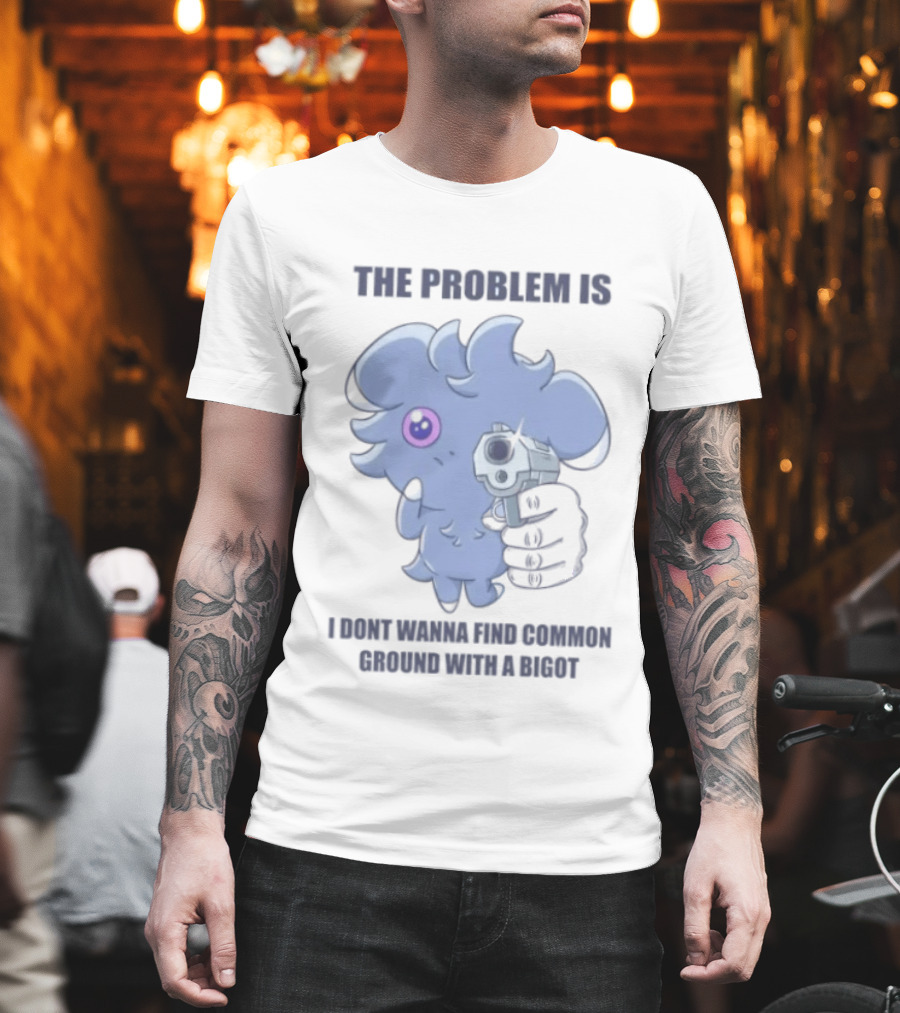 The Problem Is I Dont Wanna Find Common Ground With A Bigot Cute Cartoon Holding Water Gun T-Shirt