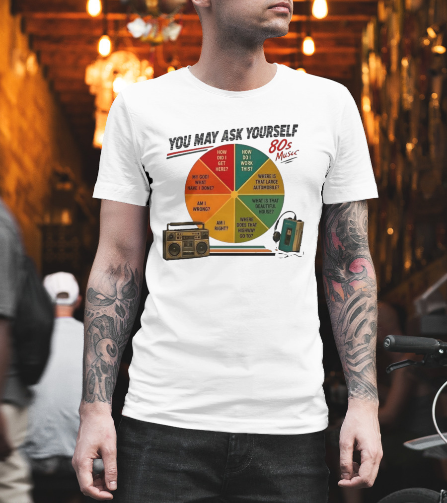 You May Ask Yourself 80s Music Once In A Lifetime Lyrics Boombox Cassette Player T-Shirt
