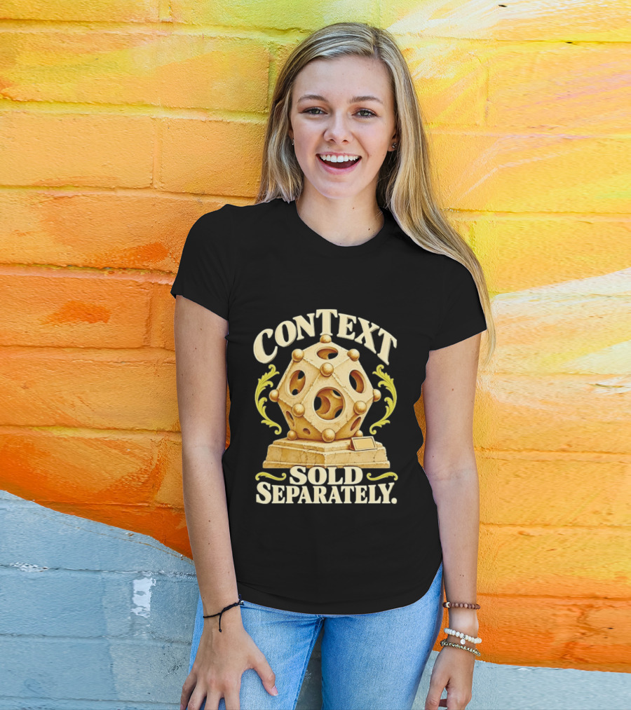 Context Sold Separately Geometric Sculpture Ironic 3D T-Shirt