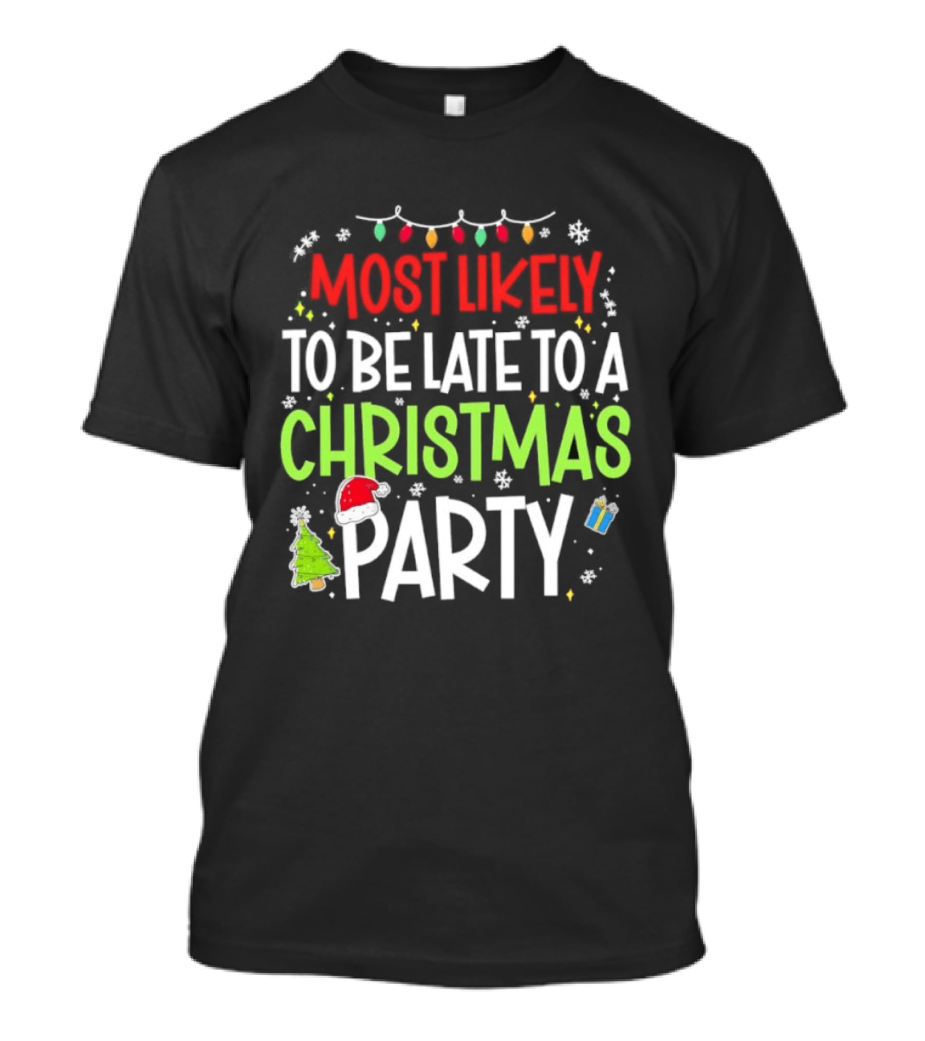 Most Likely To Be Late To A Christmas Party Funny Holiday Lights Snowman Santa Hat Tree T-Shirt