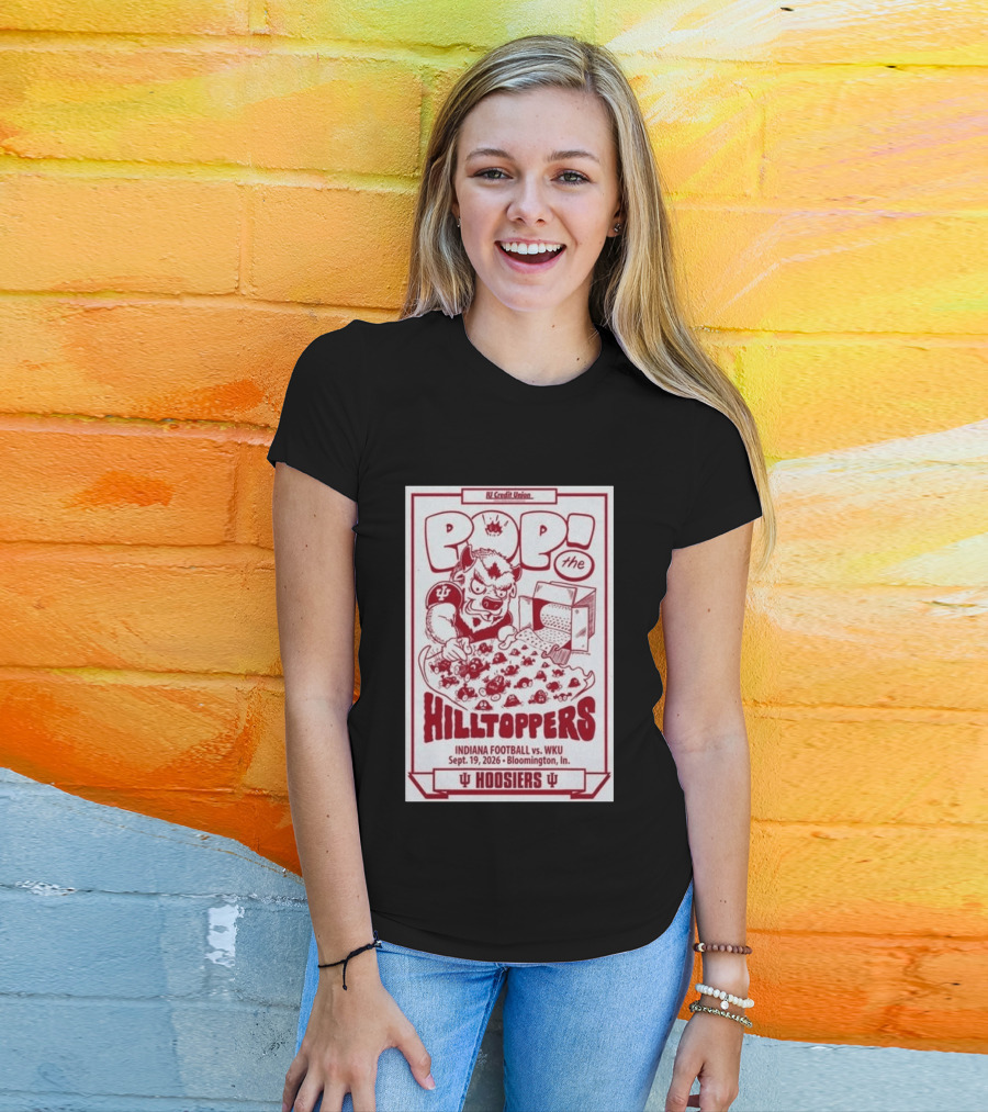 IU Credit Union Pop The Hilltoppers Indiana Football Vs WKU Sept 19 2026 Bloomington Hoosiers T-Shirt