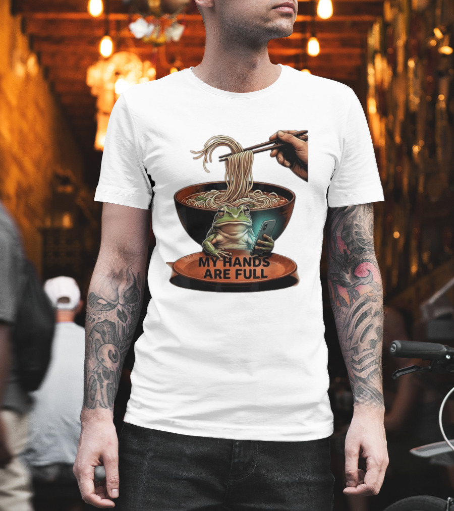 My Hands Are Full Frog Holding Phone Eating Ramen Noodles T-Shirt