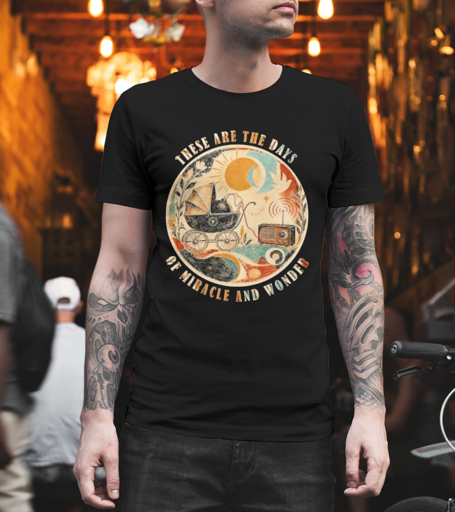 The Boy In The Bubble These Are The Days Of Miracle And Wonder Rustic Vintage Radio Pram Sun Moon T-Shirt