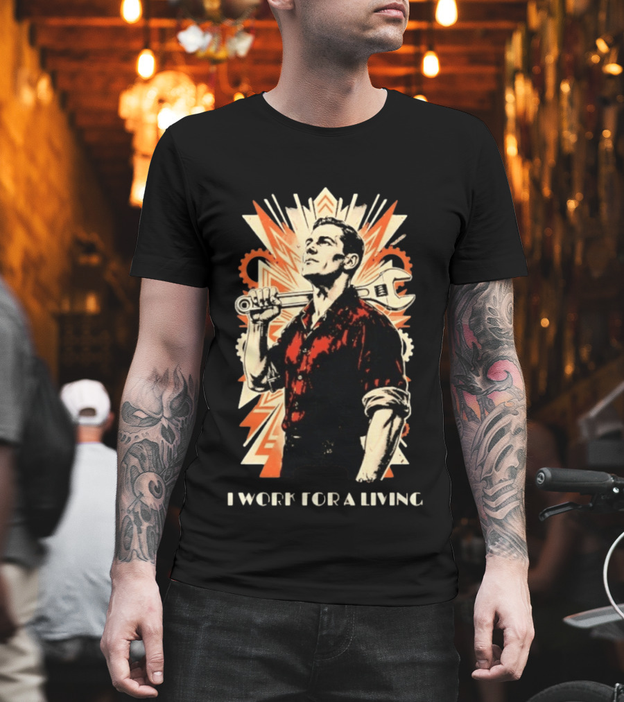 I Work For A Living Vintage Worker With Wrench T-Shirt