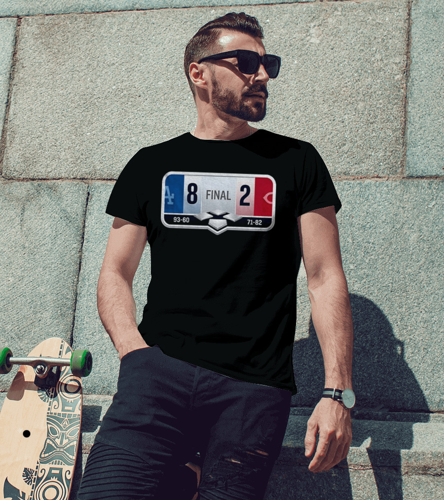 LA Dodgers 8 2 Cincinnati Reds Final Score 93 60 71 82 T-Shirt