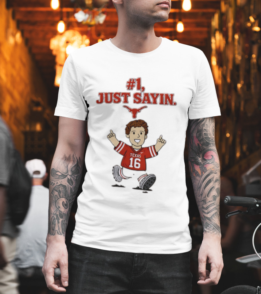#1 Just Sayin Texas Longhorns 16 T-Shirt