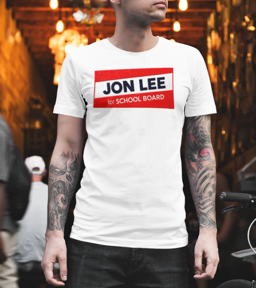 JON LEE For SCHOOL BOARD Red And White Campaign T-Shirt