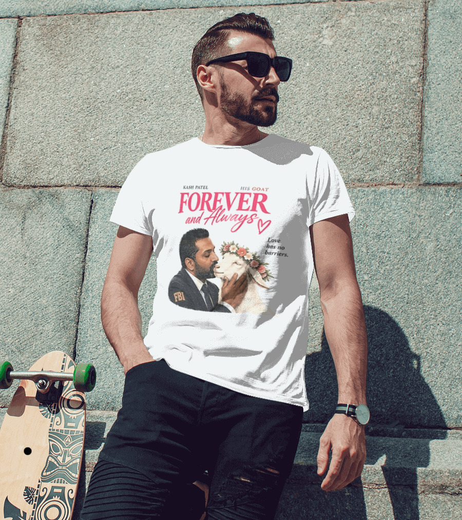 Kash Patel His Goat Forever And Always Love Has No Barriers FBI T-Shirt