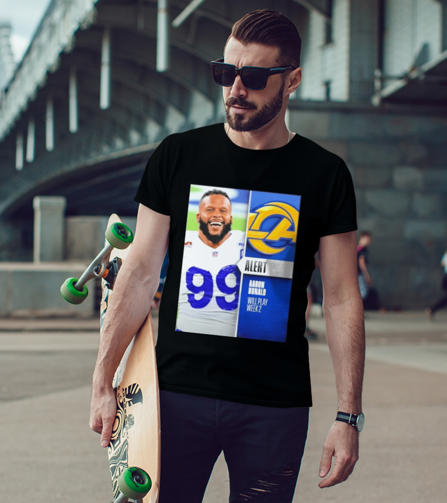 Aaron Donald Rams Alert Number 99 Will Play Week 2 T-Shirt