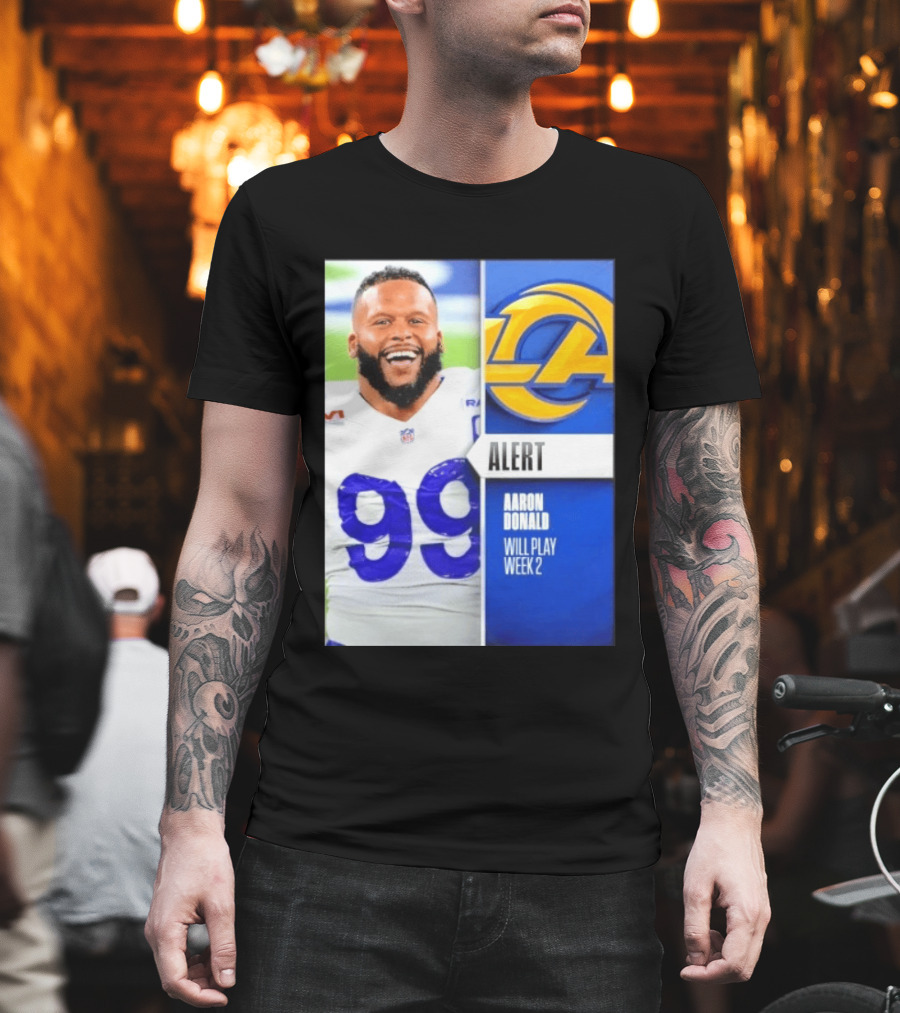 Aaron Donald Rams Alert Number 99 Will Play Week 2 T-Shirt