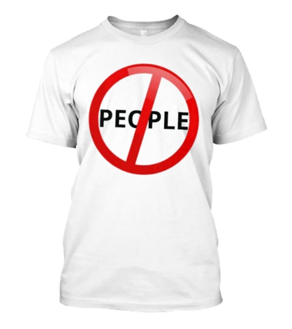 Anti People Prohibited Sign Introvert Social Distancing T-Shirt