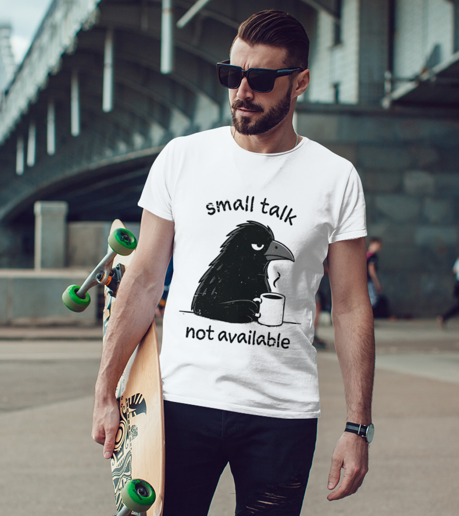 Small Talk Not Available Angry Crow With Coffee T-Shirt