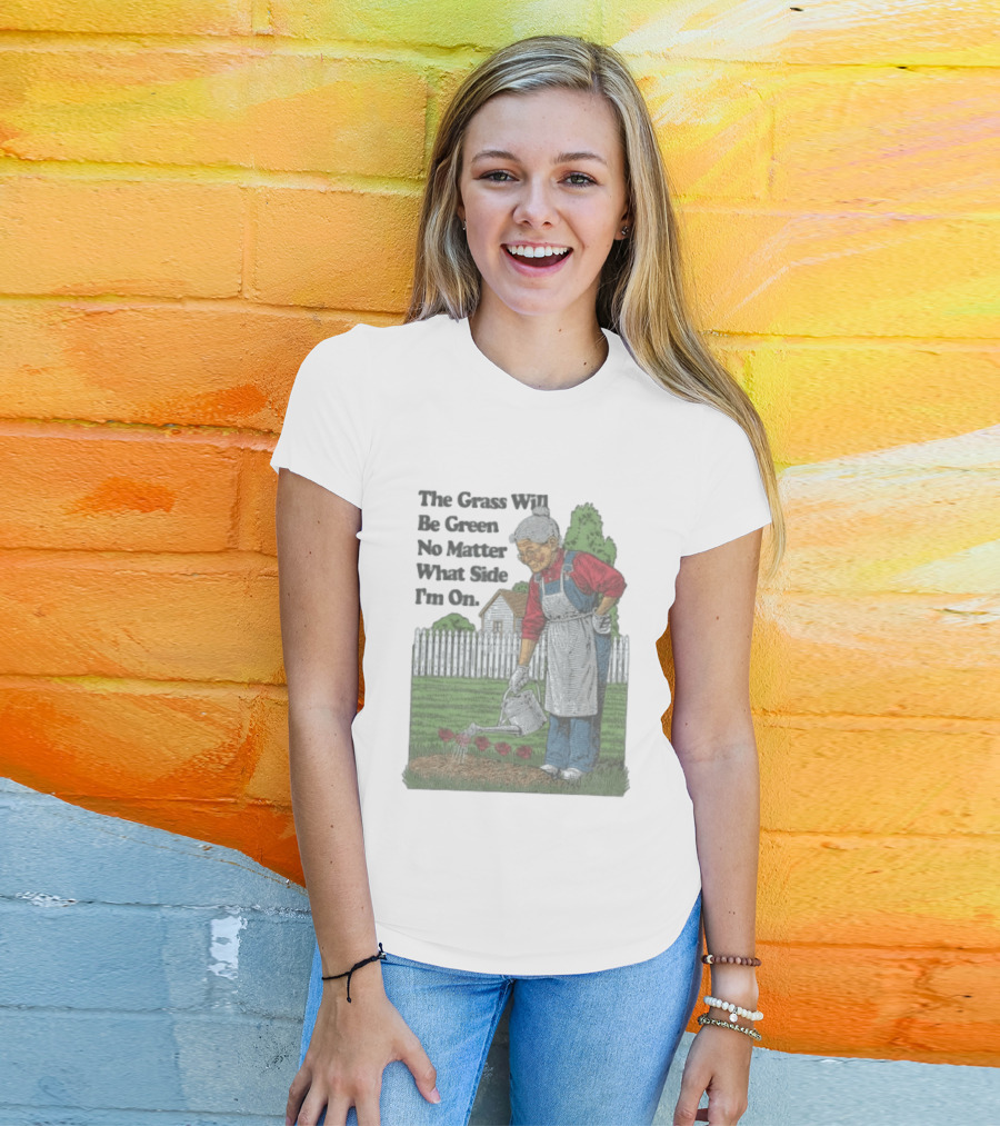 The Grass Will Be Green No Matter What Side I'm On Vintage Gardening Humor T-Shirt