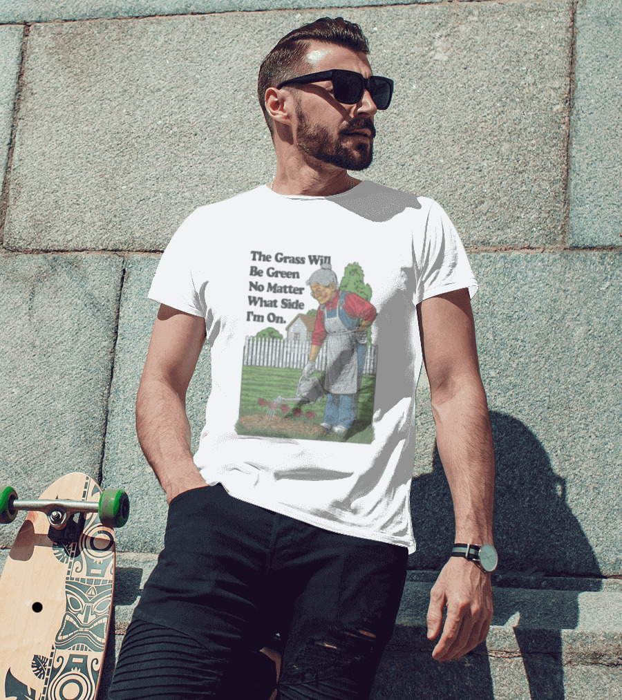 The Grass Will Be Green No Matter What Side I'm On Vintage Gardening Humor T-Shirt