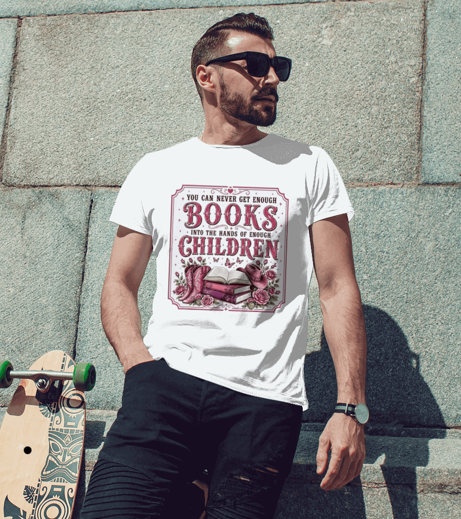 You Can Never Get Enough Books Into The Hands Of Enough Children Western Boots And Hat Floral Decor T-Shirt