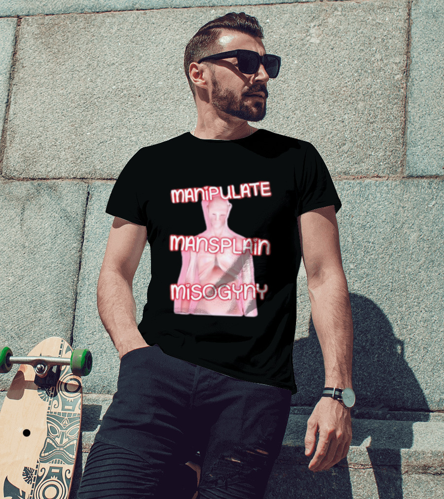 Manipulate Mansplain Misogyny Feminist Empowerment T-Shirt