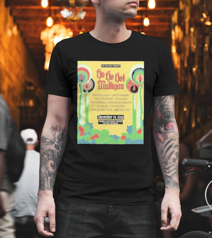 Hot Mulligan Presents Ho Ho Hot Mulligan Event With Joyce Manor And Touché Amoré At Russel Industrial Center Detroit On December 19 2026 T-Shirt