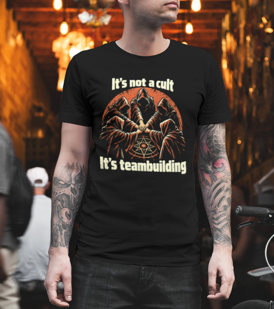 It's Not A Cult It's Teambuilding Five Hooded Figures Hands Together T-Shirt