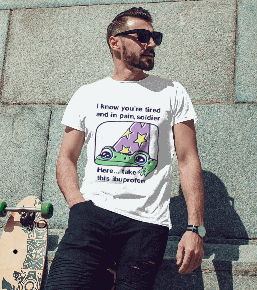 Frog Wizard Pain Relief Soldier I Know You're Tired Here Take This Ibuprofen T-Shirt