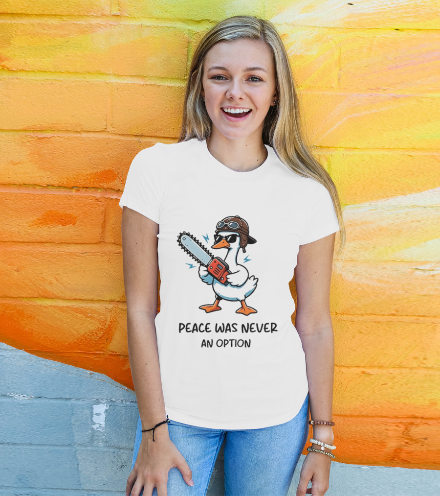Peace Was Never An Option Goose With Aviator Helmet And Chainsaw T-Shirt