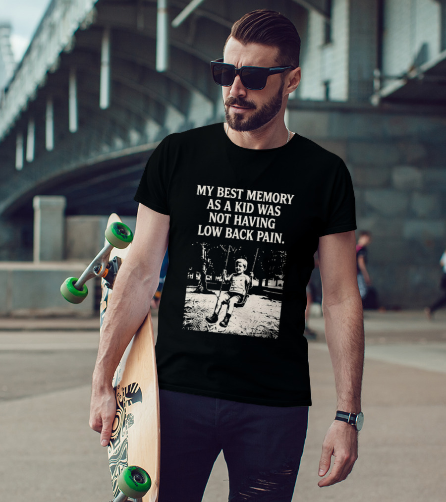 My Best Memory As A Kid Was Not Having Low Back Pain Swing Image T-Shirt