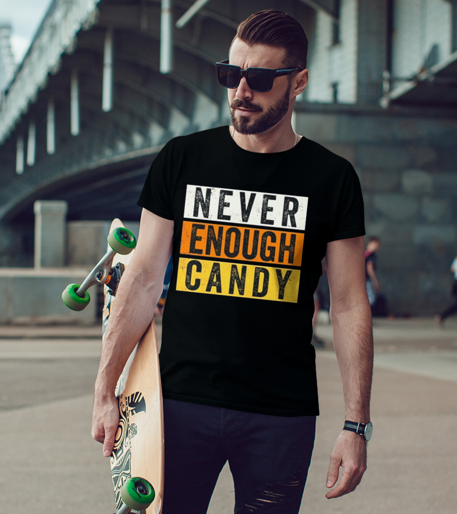 Never Enough Candy Distressed Sweet Tooth Bold Halloween T-Shirt