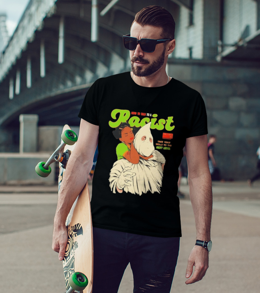 How To Talk To A Racist Vol 1 No 2 Take Your Skills To The Next Level T-Shirt