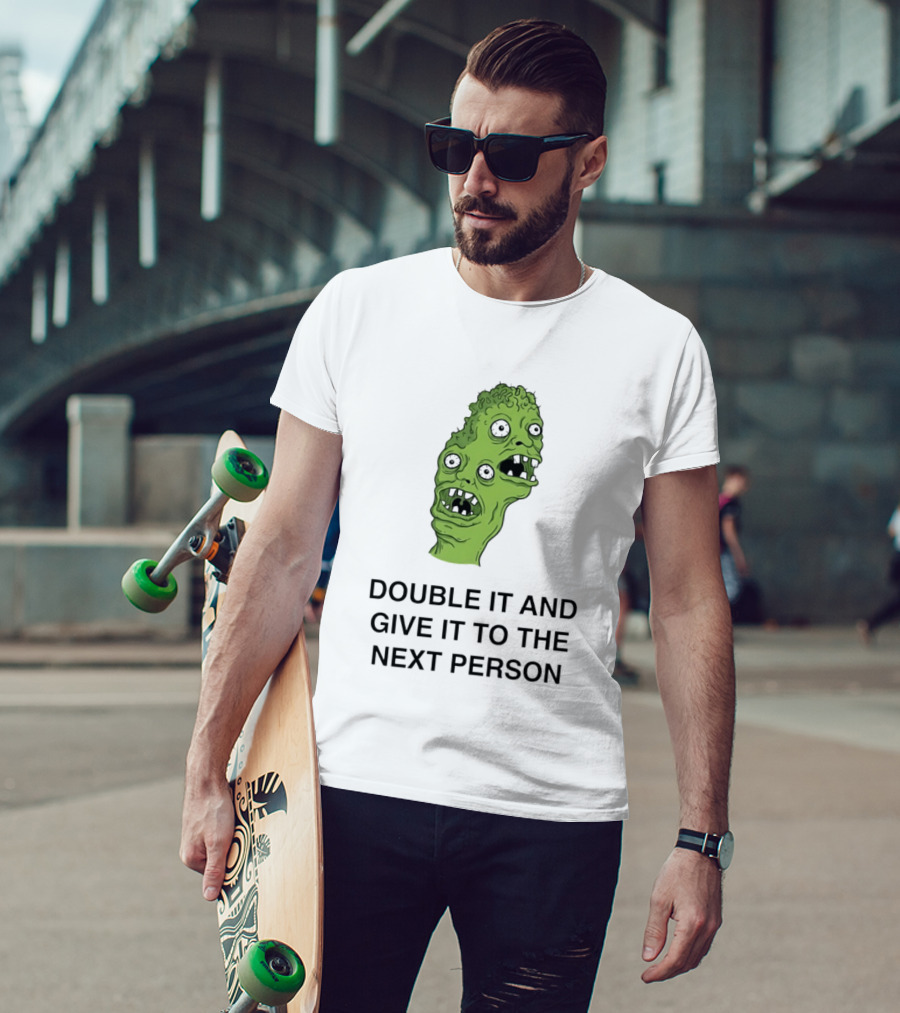 Double It And Give It To The Next Person Meme Monster T-Shirt