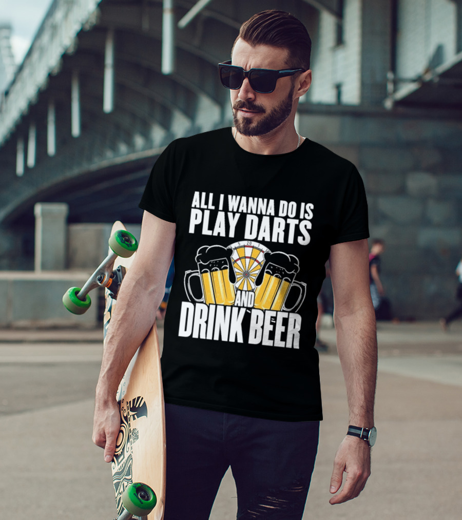 All I Wanna Do Is Play Darts And Drink Beer Tournament Matchboard T-Shirt