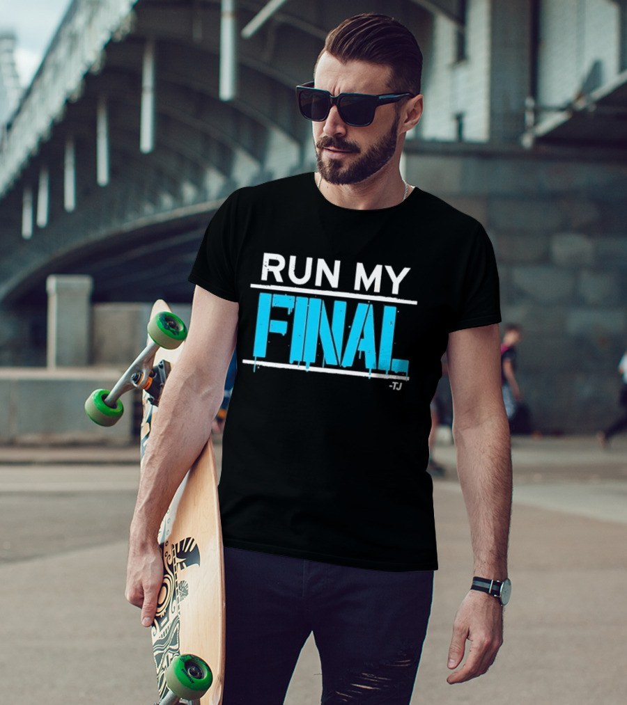 Run My Final Tj T-Shirt