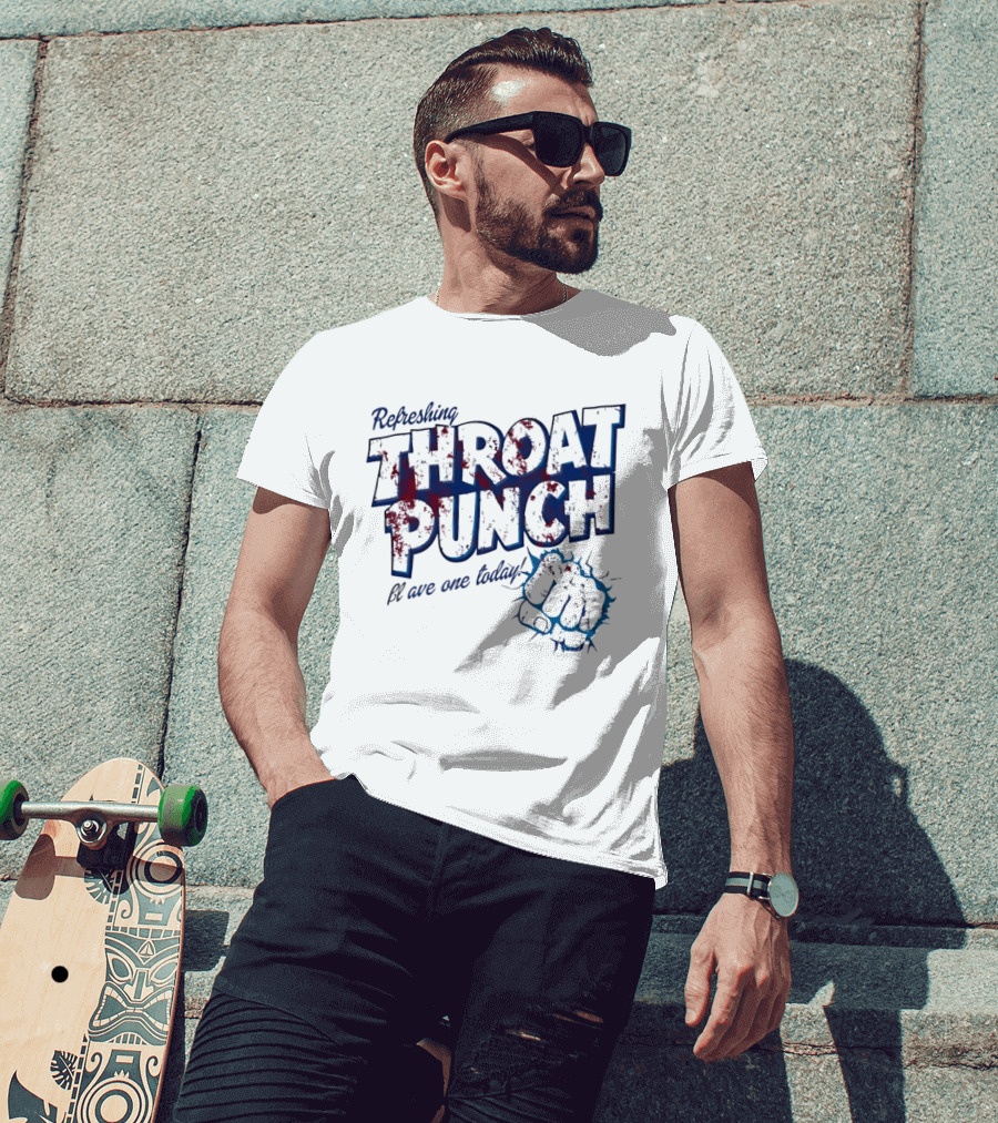 Refreshing Throat Punch Have One Today Sarcastic Fist T-Shirt