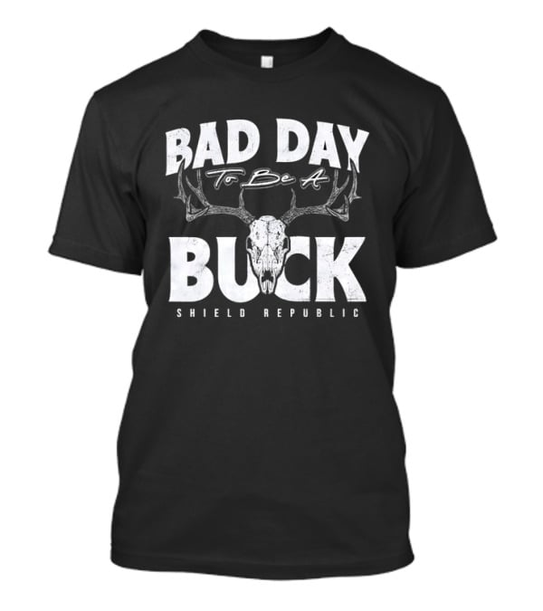 Bad Day To Be A Buck Shield Republic T-Shirt