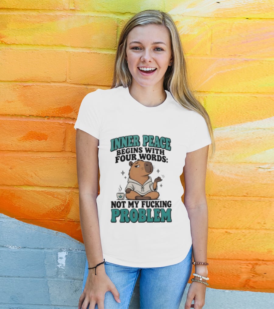 Inner Peace Begins With Four Words Not My Fucking Problem Capybara In Meditation With Coffee T-Shirt