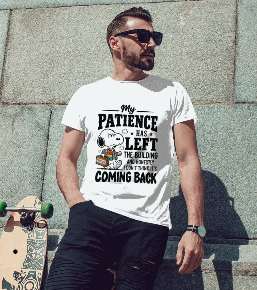 Grumpy Snoopy My Patience Has Left The Building Honestly I Don't Think It's Coming Back T-Shirt