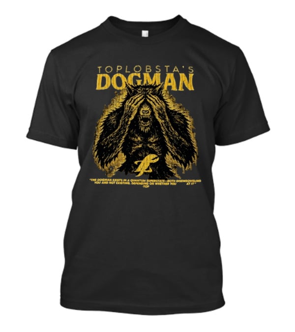 Toplobsta’s Dogman Quantum Superstate Creature T-Shirt