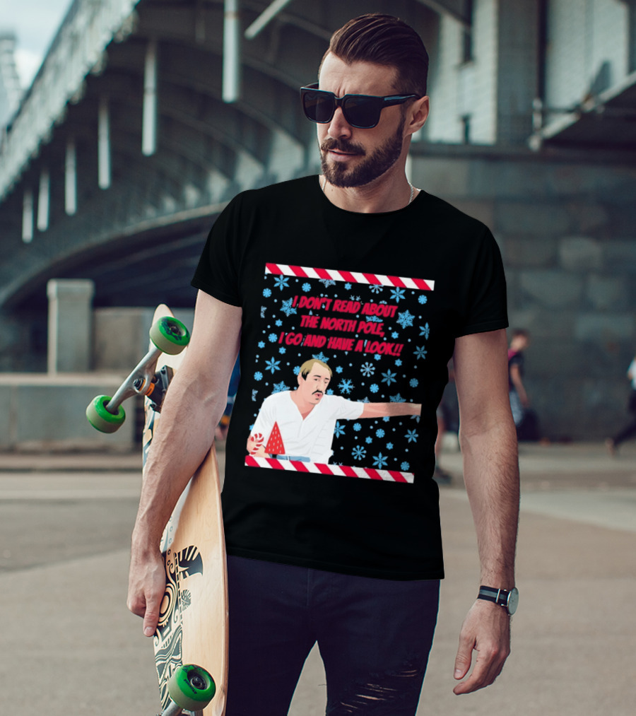 I Don't Read About The North Pole I Go And Have A Look Christmas Snowflakes Peppermint T-Shirt